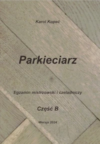 Podr�cznik do nauki przed egzaminem mistrzowskim. Parkieciarz.